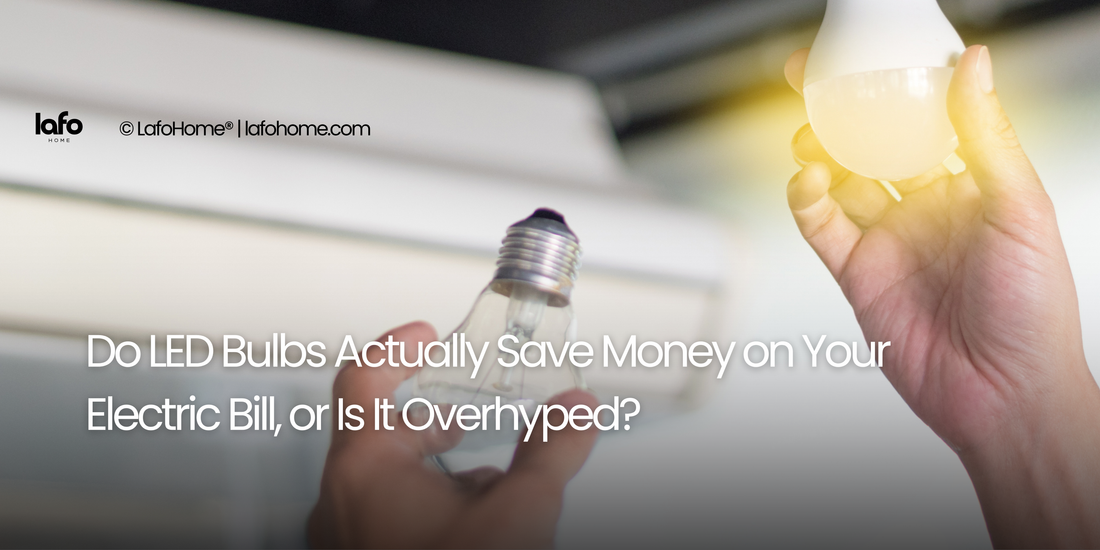 Do LED Bulbs Actually Save Money on Your Electric Bill, or Is It Overhyped?