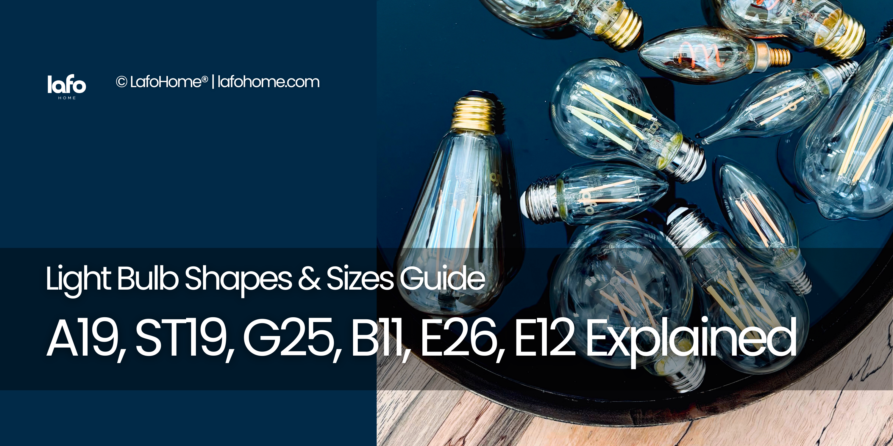 Light Bulb Shapes & Sizes Guide: A19, ST19, G25, B11, E26, E12 Explained