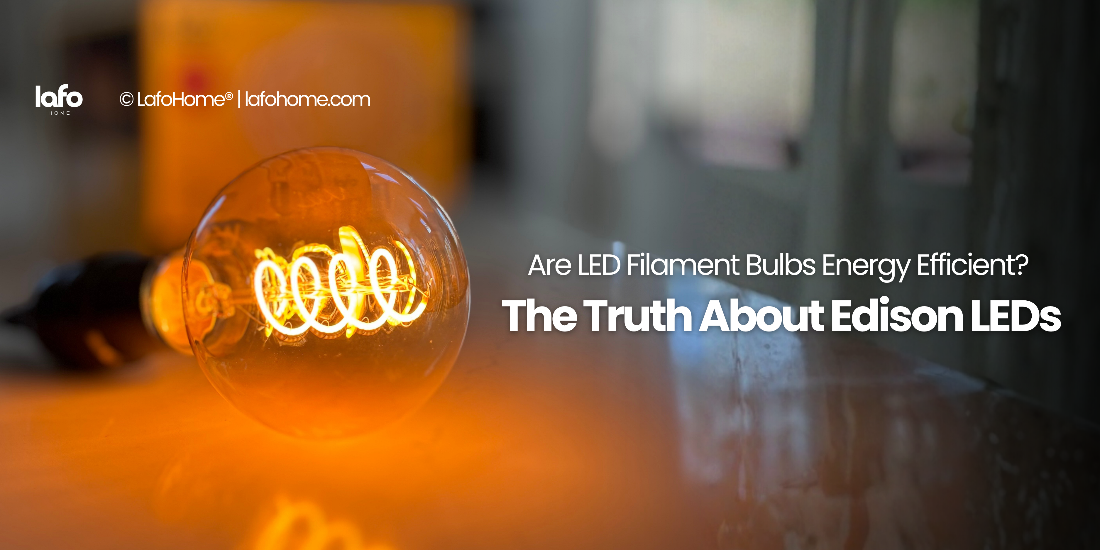 Are LED Filament Bulbs Actually Efficient, or Are They Just Decorative?