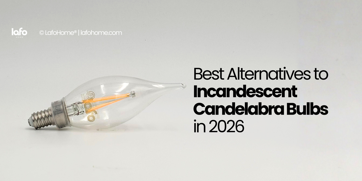 Best Alternatives to Incandescent Candelabra Bulbs in 2026 | LafoHome